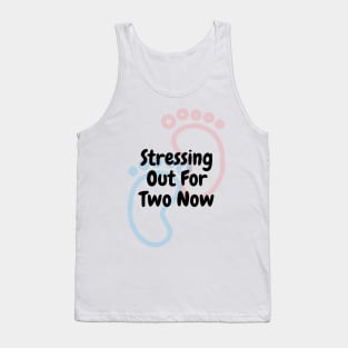 Stressing Out For 2 - Pregnant Tank Top